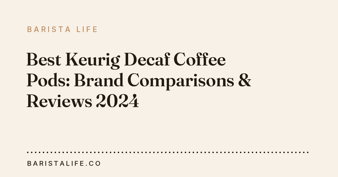 Best Keurig Decaf Coffee Pods: Brand Comparisons & Reviews 2024