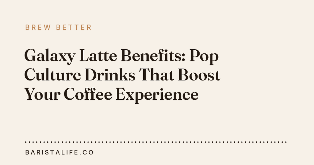 Galaxy Latte Benefits: Pop Culture Drinks That Boost Your Coffee Experience