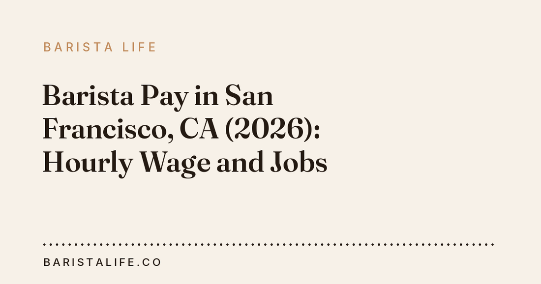 Barista Pay in San Francisco, CA (2026): Hourly Wage and Jobs