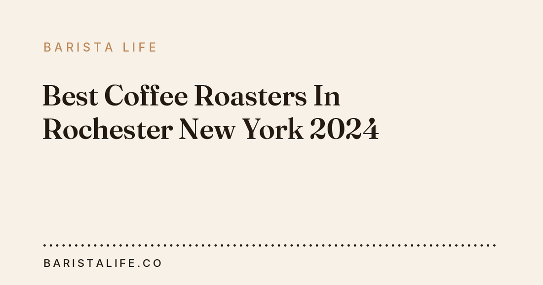 Best Coffee Roasters In Rochester New York 2024
