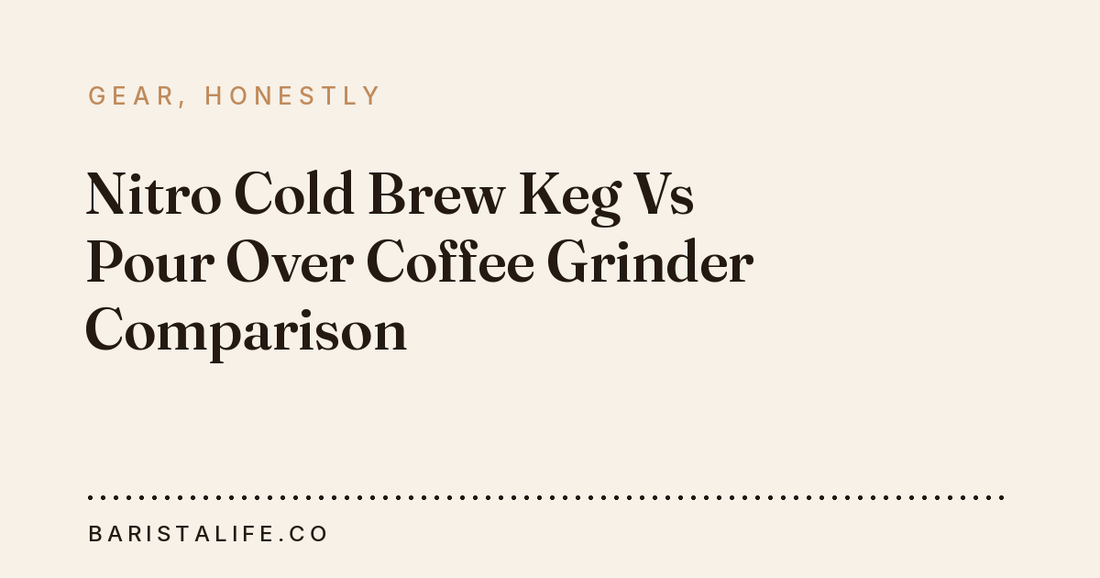 Nitro Cold Brew Keg Vs Pour Over Coffee Grinder Comparison