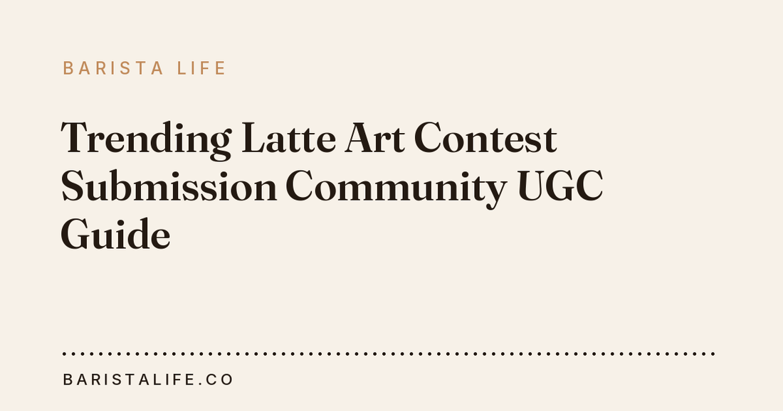 Trending Latte Art Contest Submission Community UGC Guide