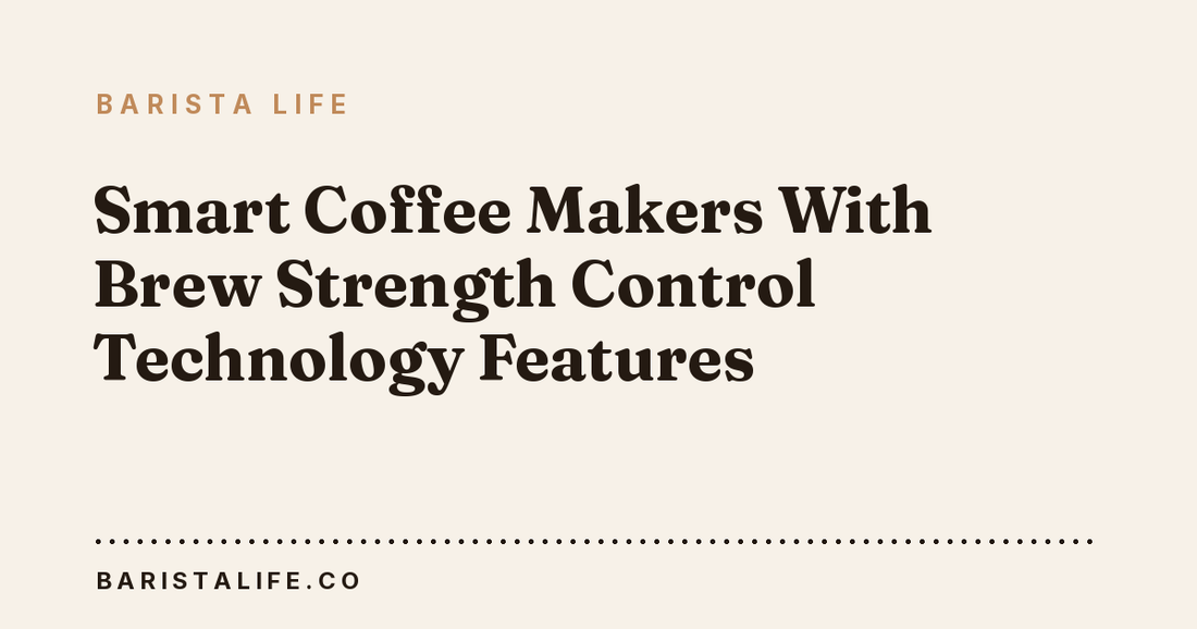 Smart Coffee Makers With Brew Strength Control Technology Features