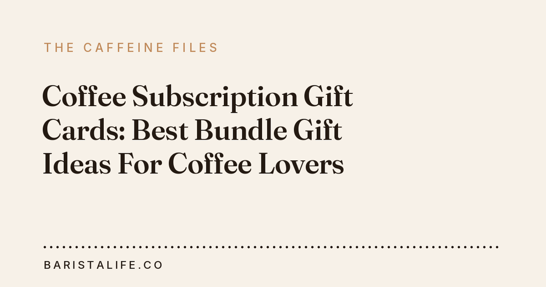 Coffee Subscription Gift Cards: Best Bundle Gift Ideas For Coffee Lovers