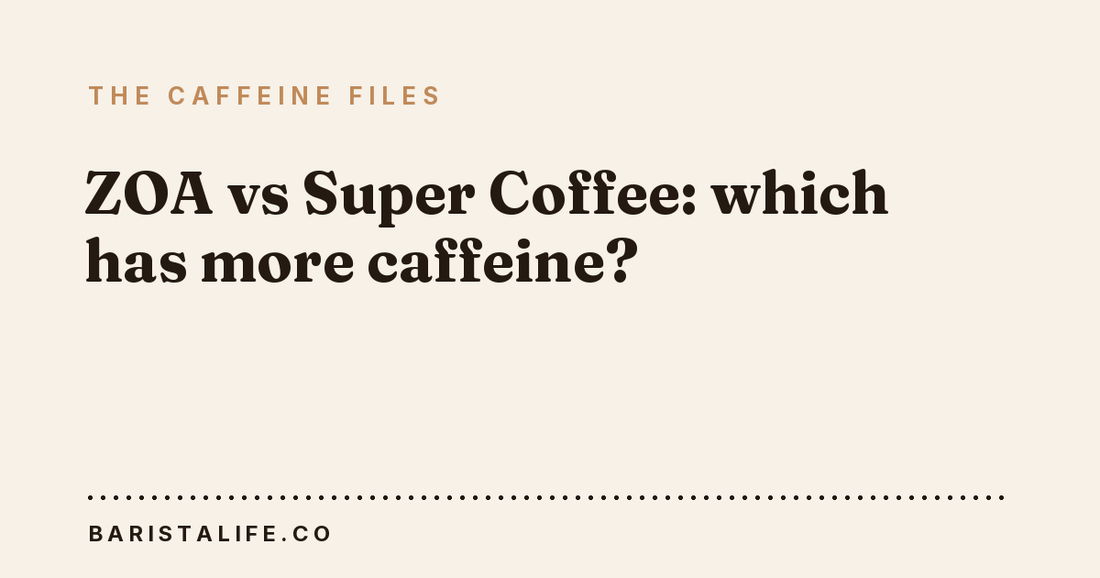 ZOA vs Super Coffee: which has more caffeine?