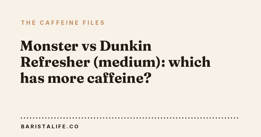 Monster vs Dunkin Refresher (medium): which has more caffeine?