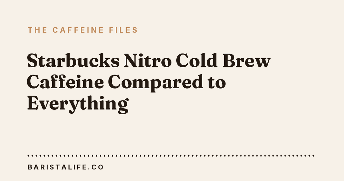 Starbucks Nitro Cold Brew Caffeine Compared to Everything