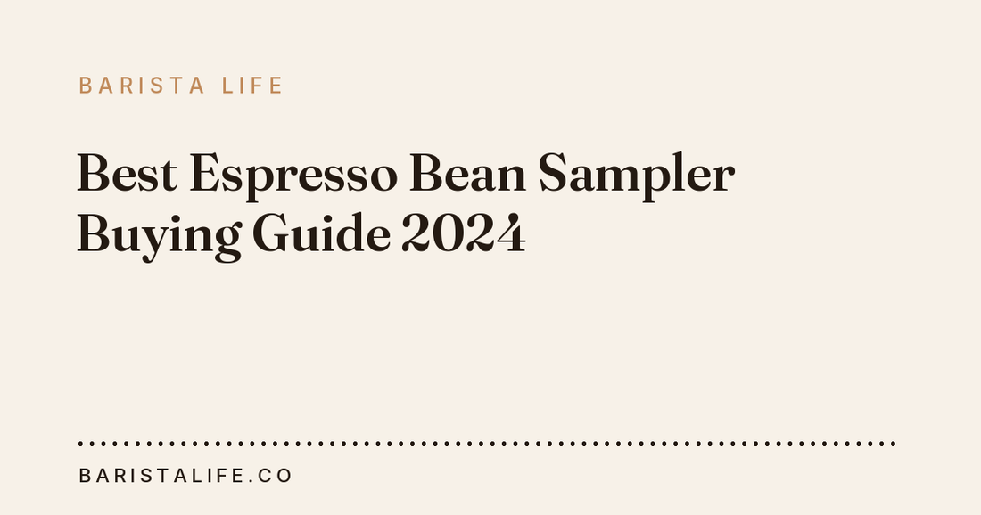 Best Espresso Bean Sampler Buying Guide 2024
