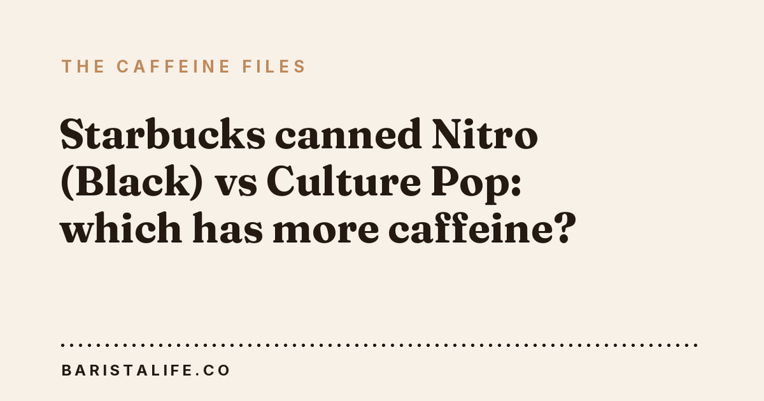 Starbucks canned Nitro (Black) vs Culture Pop: which has more caffeine?