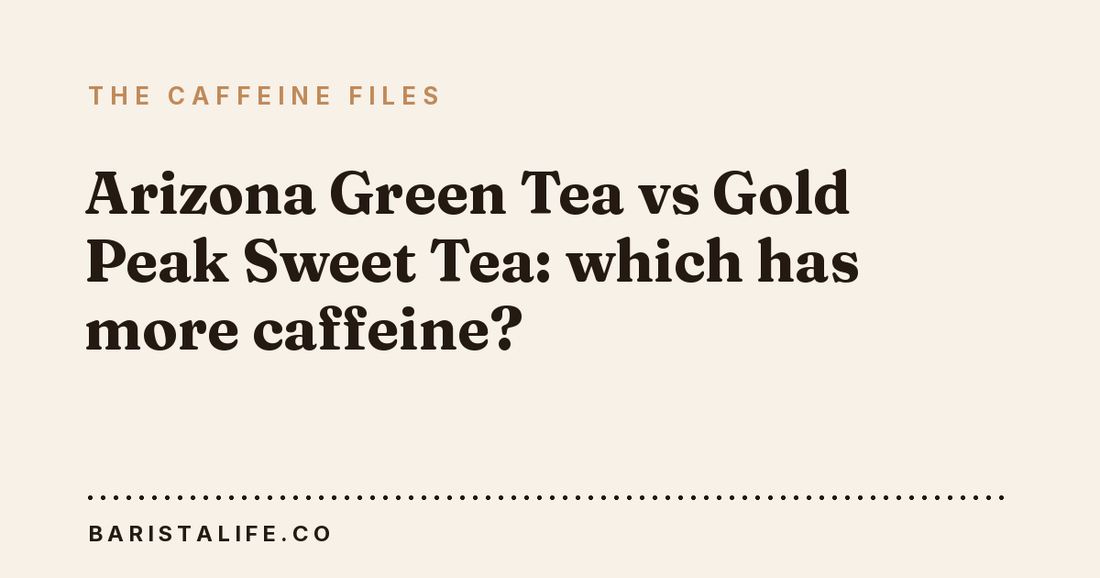 Arizona Green Tea vs Gold Peak Sweet Tea: which has more caffeine?