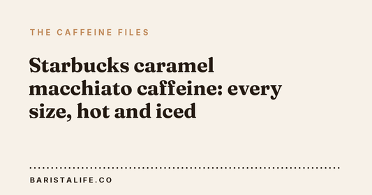 Starbucks caramel macchiato caffeine: every size, hot and iced