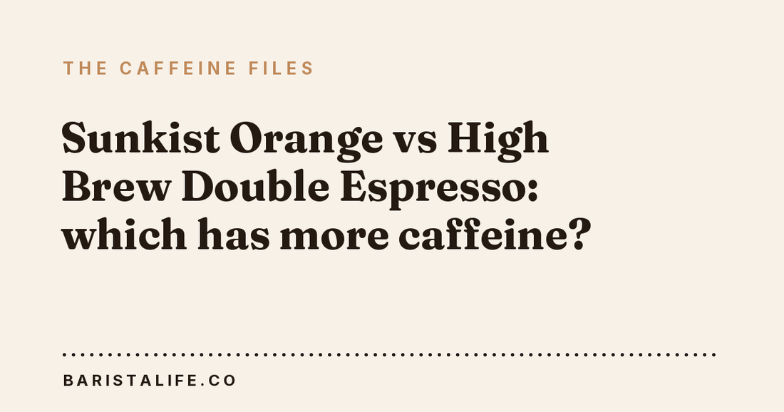 Sunkist Orange vs High Brew Double Espresso: which has more caffeine?