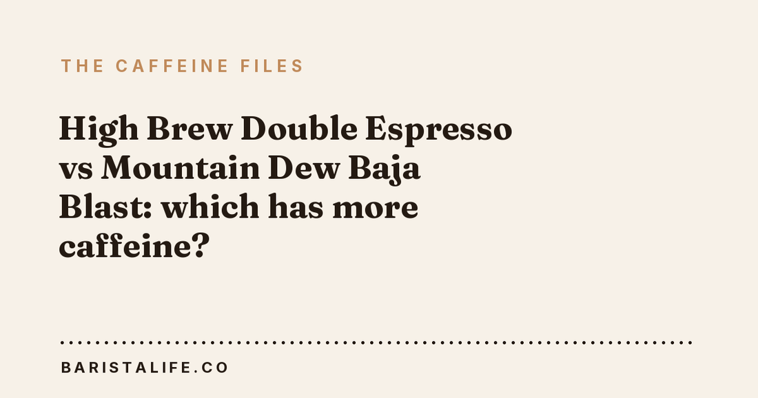 High Brew Double Espresso vs Mountain Dew Baja Blast: which has more caffeine?