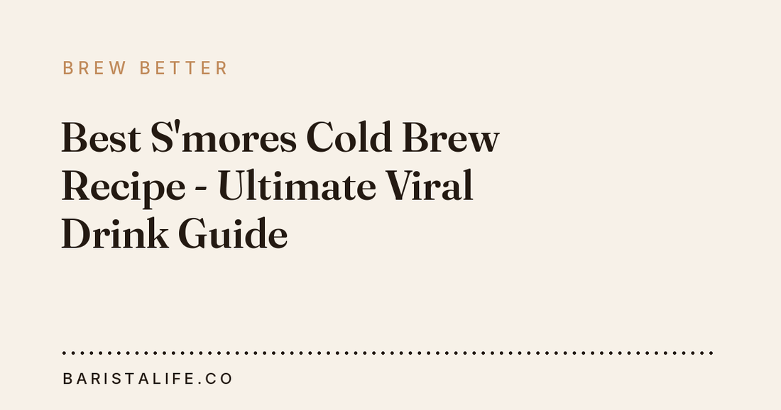 Best S'mores Cold Brew Recipe - Ultimate Viral Drink Guide