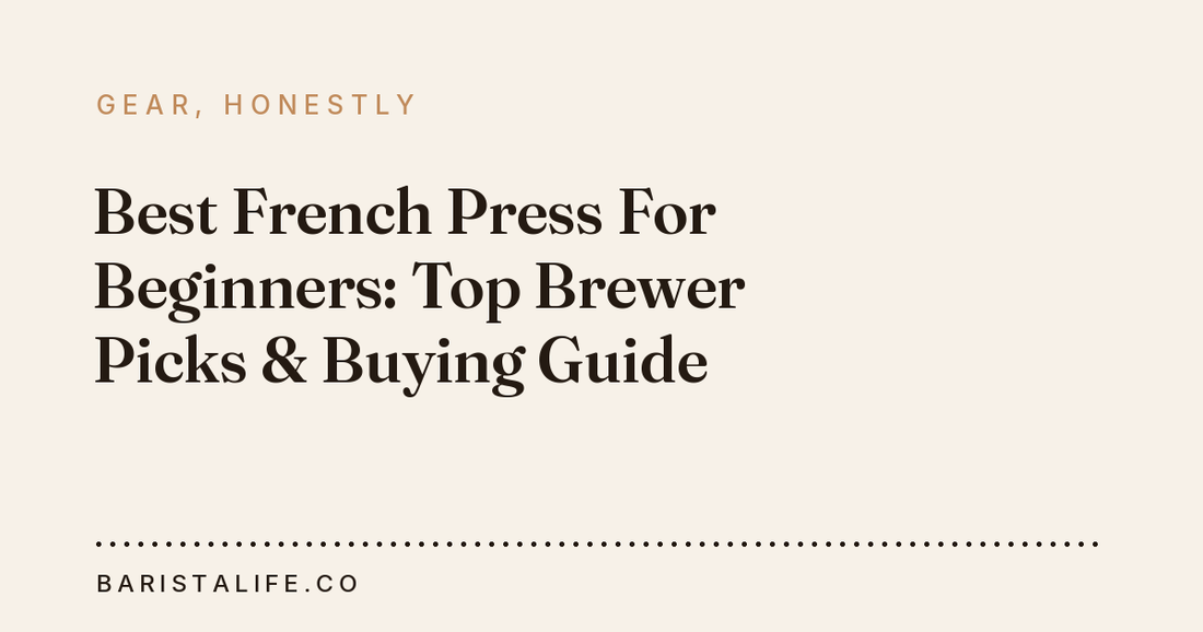 Best French Press For Beginners: Top Brewer Picks & Buying Guide