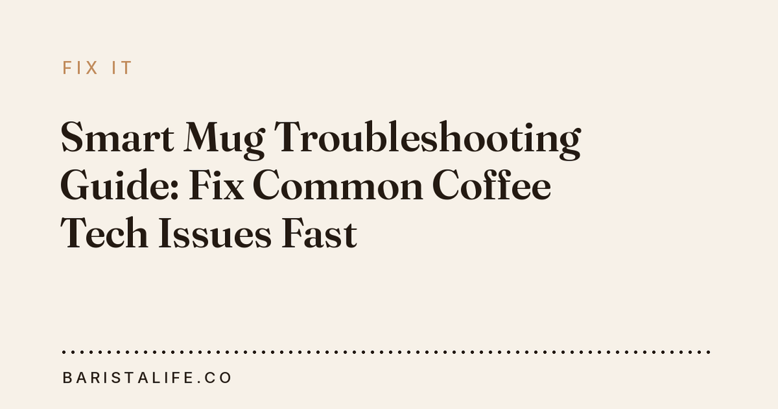 Smart Mug Troubleshooting Guide: Fix Common Coffee Tech Issues Fast