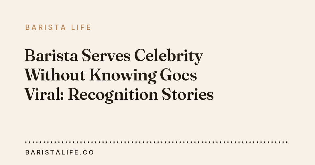 Barista Serves Celebrity Without Knowing Goes Viral: Recognition Stories