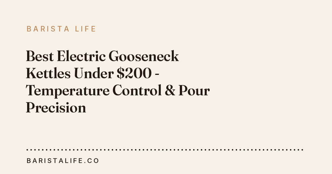 Best Electric Gooseneck Kettles Under $200 - Temperature Control & Pour Precision