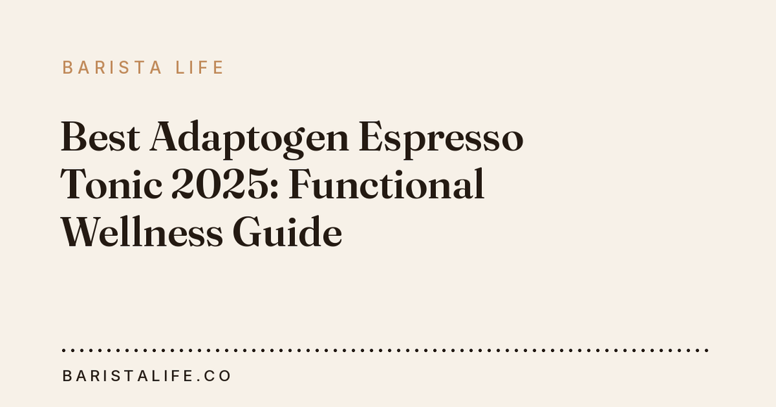 Best Adaptogen Espresso Tonic 2025: Functional Wellness Guide