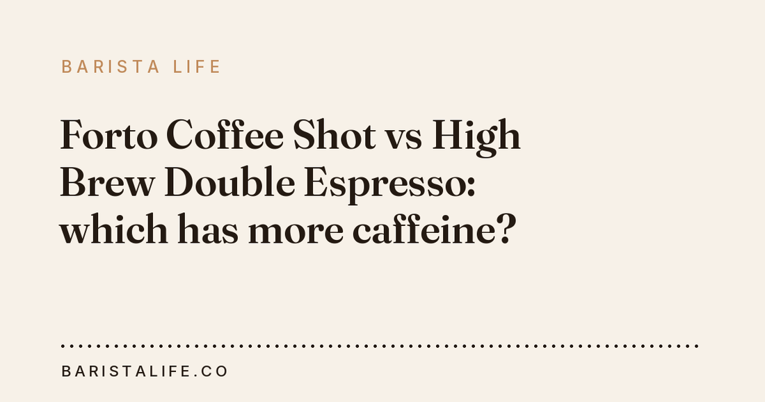 Forto Coffee Shot vs High Brew Double Espresso: which has more caffeine?