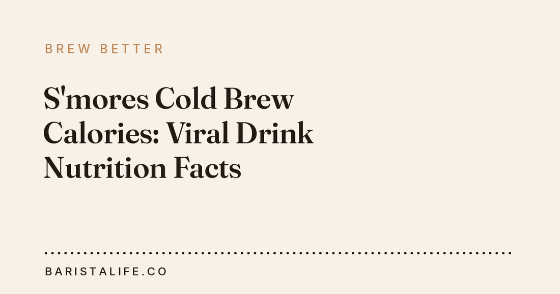 S'mores Cold Brew Calories: Viral Drink Nutrition Facts