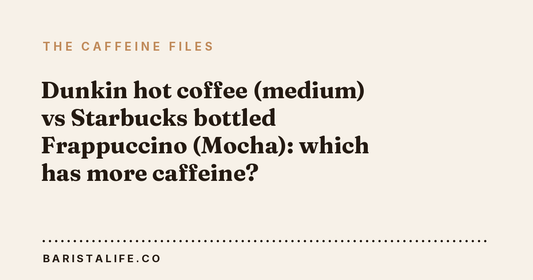 Dunkin hot coffee (medium) vs Starbucks bottled Frappuccino (Mocha): which has more caffeine?
