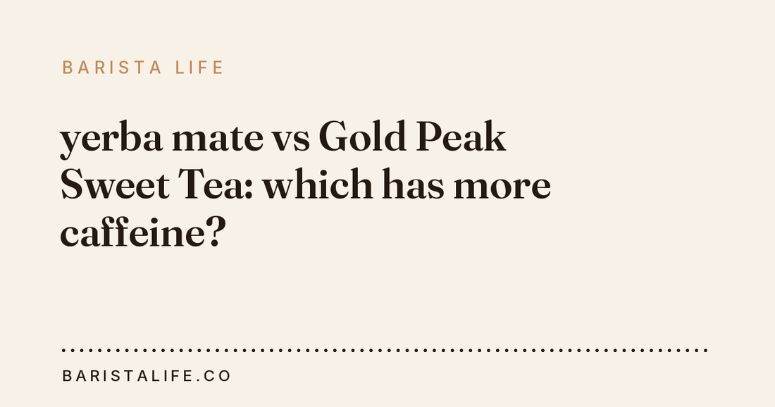 yerba mate vs Gold Peak Sweet Tea: which has more caffeine?
