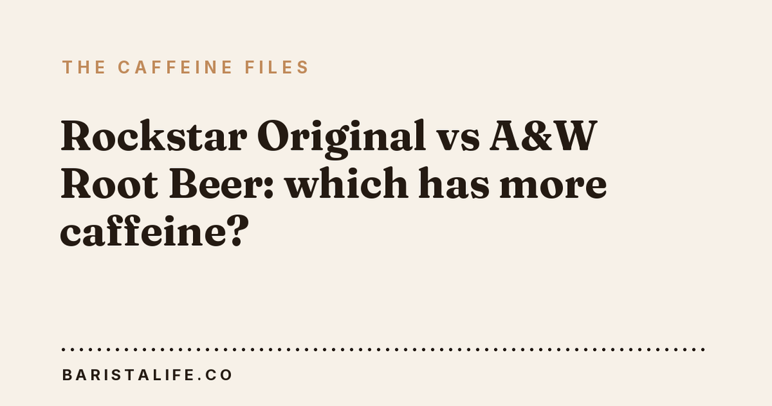 Rockstar Original vs A&W Root Beer: which has more caffeine?