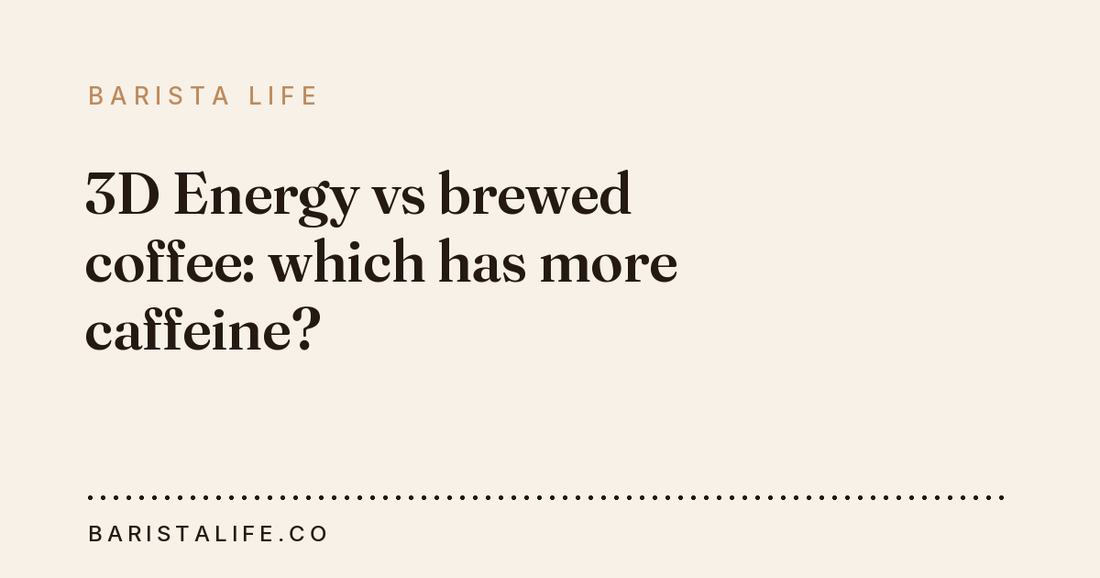 3D Energy vs brewed coffee: which has more caffeine?