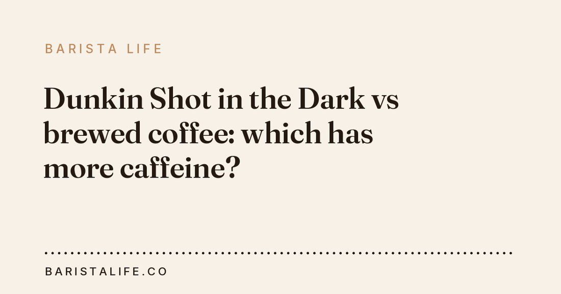 Dunkin Shot in the Dark vs brewed coffee: which has more caffeine?