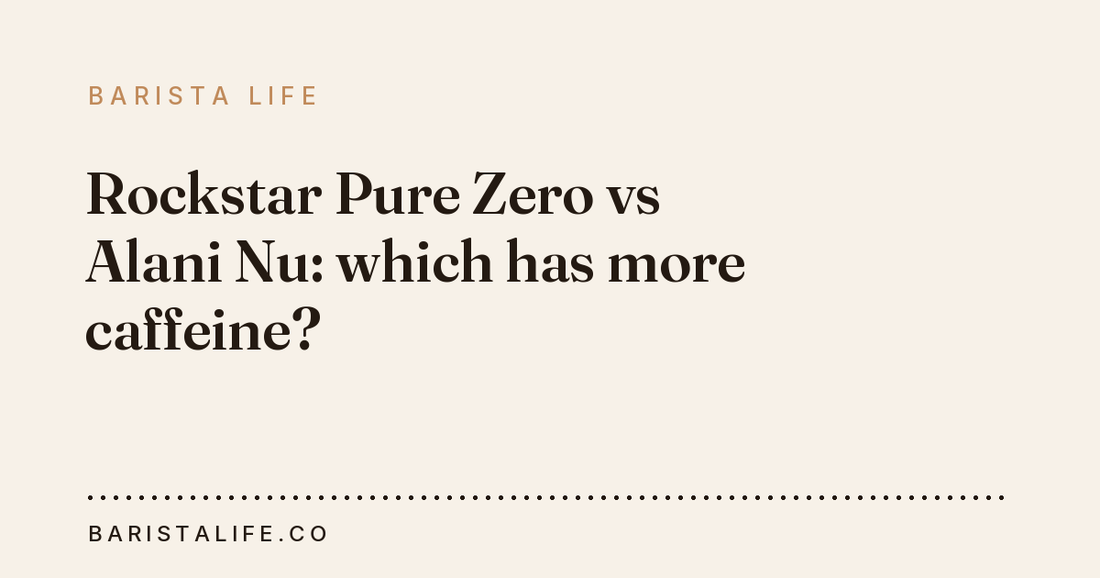 Rockstar Pure Zero vs Alani Nu: which has more caffeine?