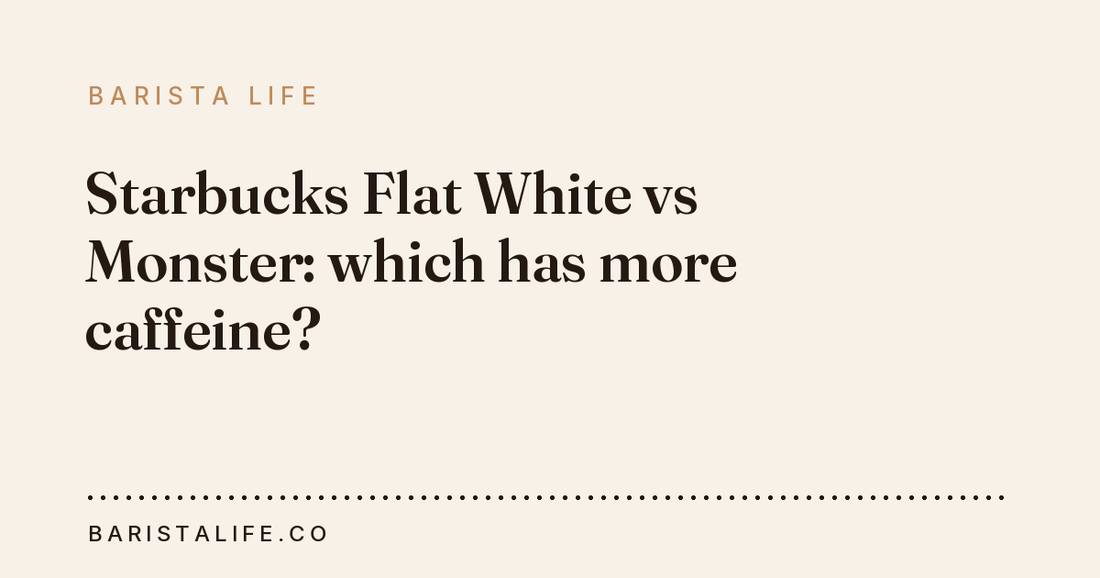 Starbucks Flat White vs Monster: which has more caffeine?