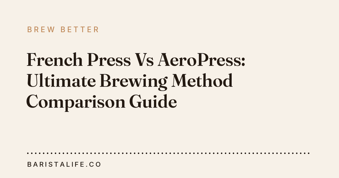 French Press Vs AeroPress: Ultimate Brewing Method Comparison Guide