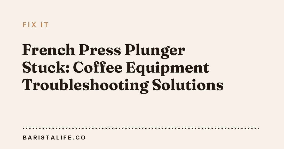 French Press Plunger Stuck: Coffee Equipment Troubleshooting Solutions