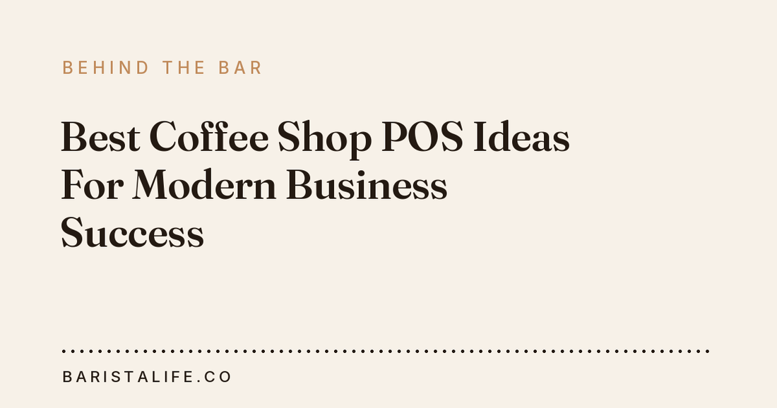 Best Coffee Shop POS Ideas For Modern Business Success