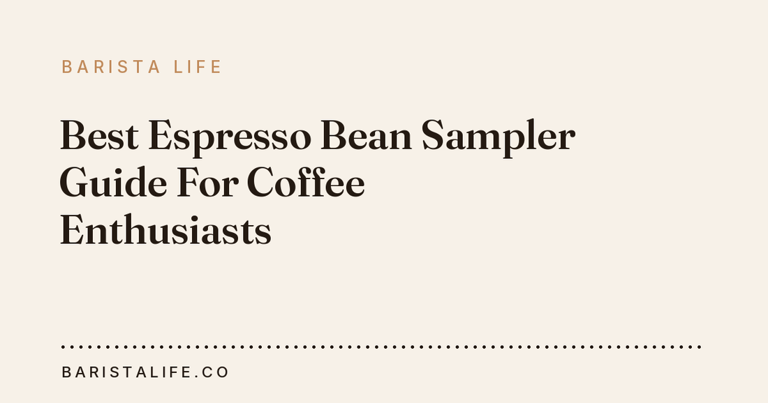 Best Espresso Bean Sampler Guide For Coffee Enthusiasts