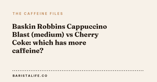 Baskin Robbins Cappuccino Blast (medium) vs Cherry Coke: which has more caffeine?