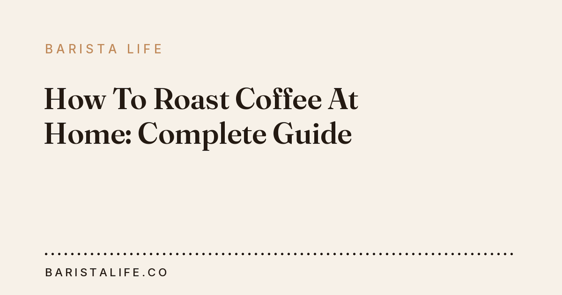 How To Roast Coffee At Home: Complete Guide