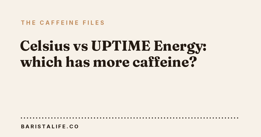Celsius vs UPTIME Energy: which has more caffeine?