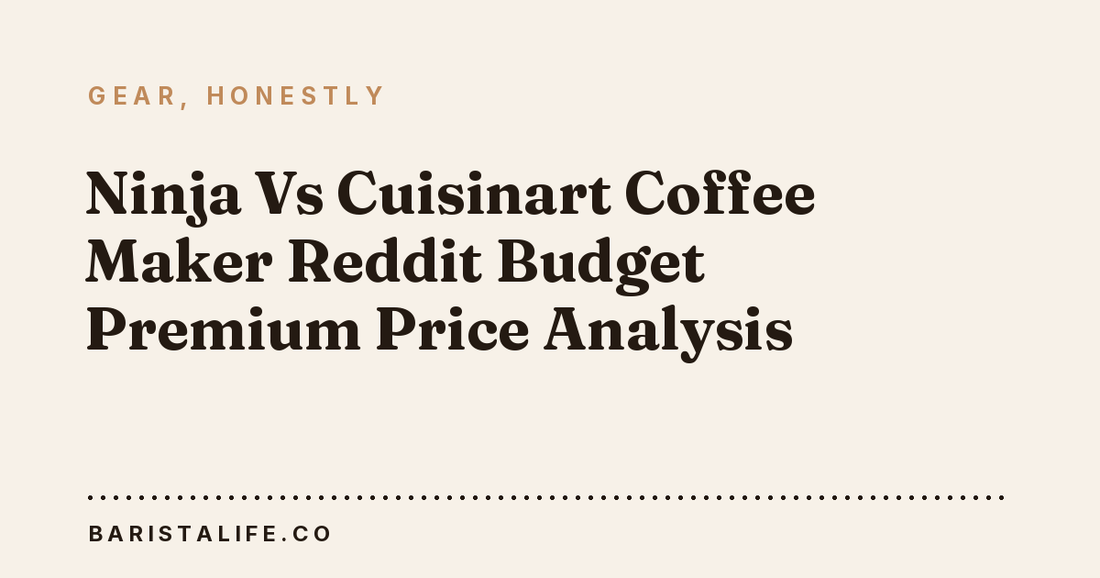 Ninja Vs Cuisinart Coffee Maker Reddit Budget Premium Price Analysis