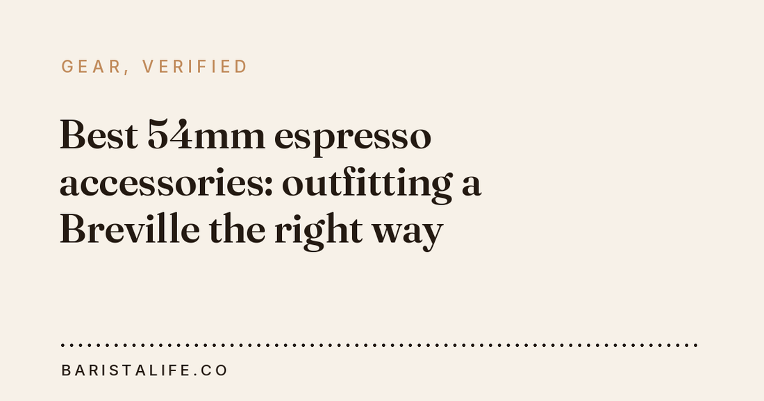 Best 54mm espresso accessories: outfitting a Breville the right way