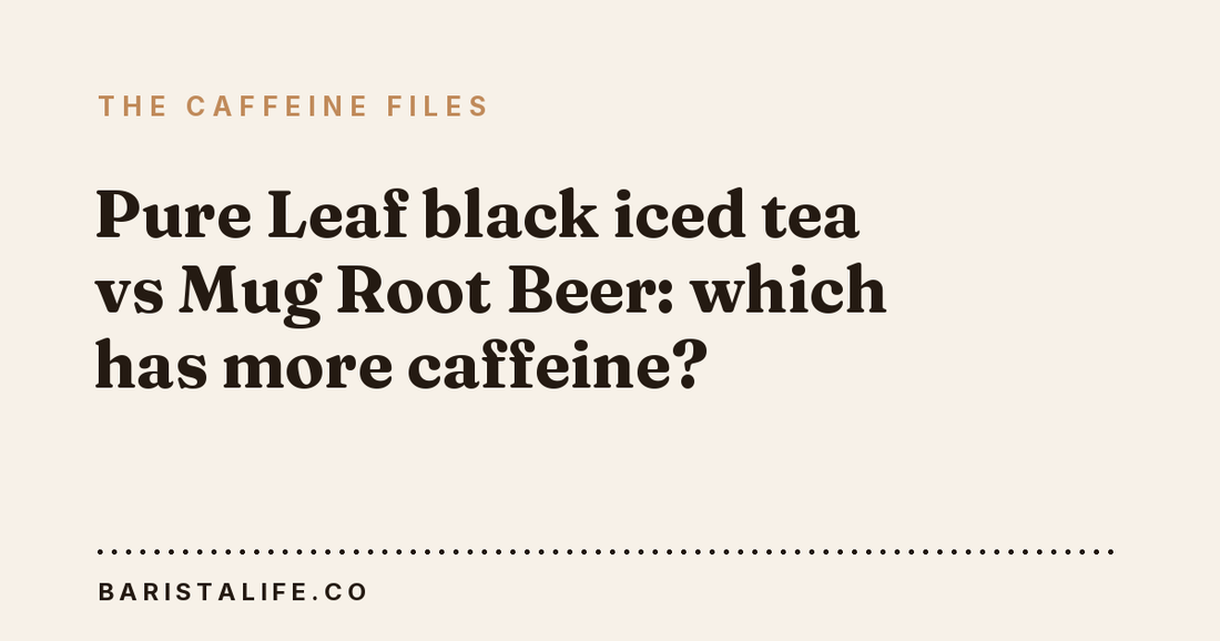 Pure Leaf black iced tea vs Mug Root Beer: which has more caffeine?