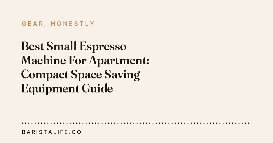 Best Small Espresso Machine For Apartment: Compact Space Saving Equipment Guide