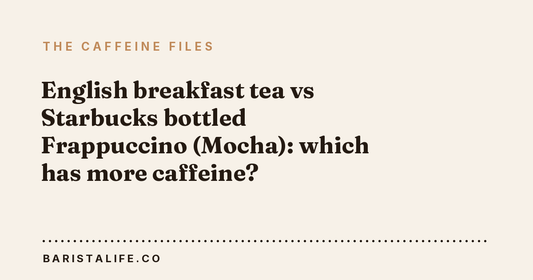 English breakfast tea vs Starbucks bottled Frappuccino (Mocha): which has more caffeine?
