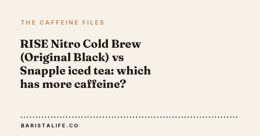 RISE Nitro Cold Brew (Original Black) vs Snapple iced tea: which has more caffeine?