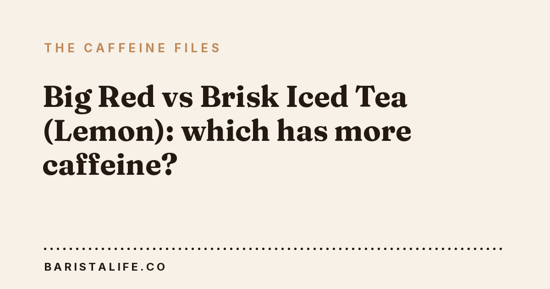 Big Red vs Brisk Iced Tea (Lemon): which has more caffeine?