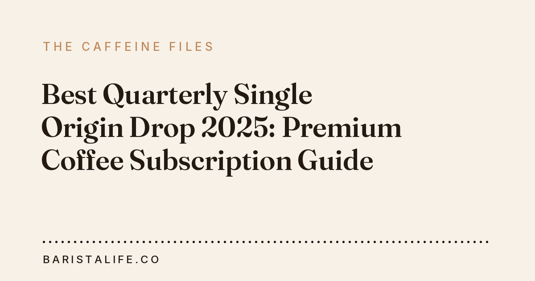 Best Quarterly Single Origin Drop 2025: Premium Coffee Subscription Guide