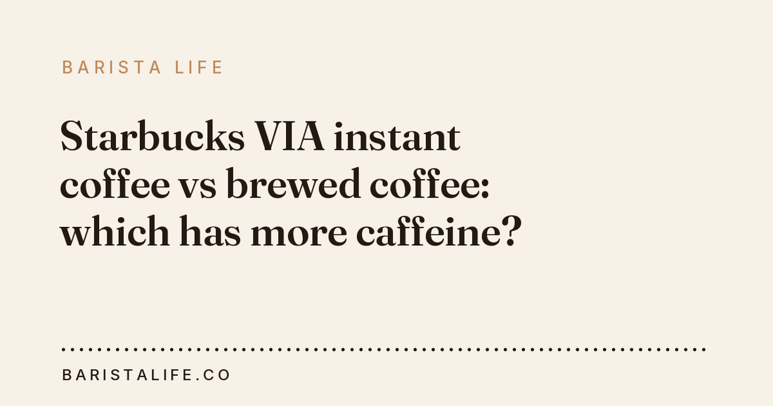 Starbucks VIA instant coffee vs brewed coffee: which has more caffeine?