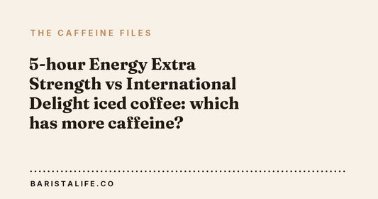 5-hour Energy Extra Strength vs International Delight iced coffee: which has more caffeine?
