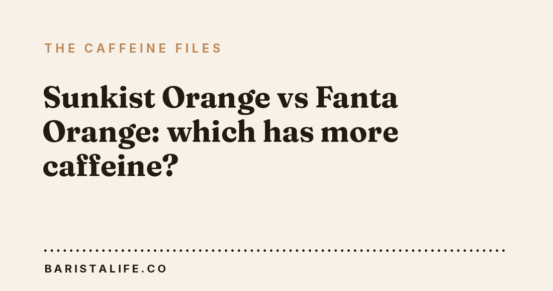 Sunkist Orange vs Fanta Orange: which has more caffeine?